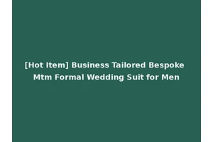 [Hot Item] Business Tailored Bespoke Mtm Formal Wedding Suit for Men