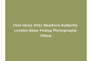 [Hot Item] 2021 Newborn Butterfly Locator Baby Posing Photography Pillow
