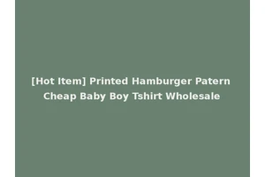 [Hot Item] Printed Hamburger Patern Cheap Baby Boy Tshirt Wholesale