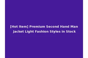 [Hot Item] Premium Second Hand Man Jacket Light Fashion Styles in Stock