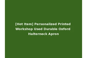 [Hot Item] Personalized Printed Workshop Used Durable Oxford Halterneck Apron