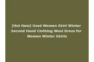 [Hot Item] Used Women Skirt Winter Second Hand Clothing Wool Dress for Women Winter Skirts
