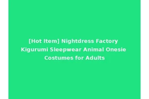 [Hot Item] Nightdress Factory Kigurumi Sleepwear Animal Onesie Costumes for Adults