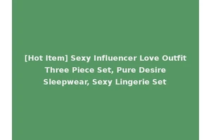 [Hot Item] Sexy Influencer Love Outfit Three Piece Set, Pure Desire Sleepwear, Sexy Lingerie Set