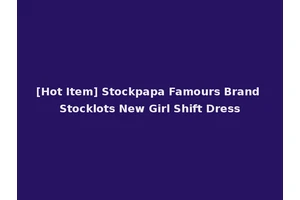 [Hot Item] Stockpapa Famours Brand Stocklots New Girl Shift Dress