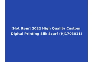 [Hot Item] 2022 High Quality Custom Digital Printing Silk Scarf (HJ1703011)