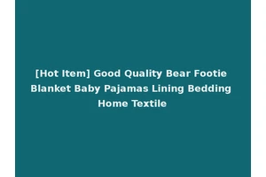 [Hot Item] Good Quality Bear Footie Blanket Baby Pajamas Lining Bedding Home Textile