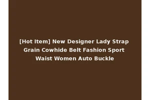 [Hot Item] New Designer Lady Strap Grain Cowhide Belt Fashion Sport Waist Women Auto Buckle