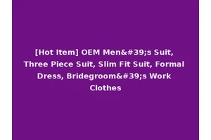 [Hot Item] OEM Men's Suit, Three Piece Suit, Slim Fit Suit, Formal Dress, Bridegroom's Work Clothes
