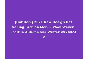 [Hot Item] 2021 New Design Hot Selling Fashion Men′ S Wool Woven Scarf in Autumn and Winter Wr24074-2