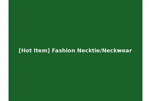 [Hot Item] Fashion Necktie/Neckwear