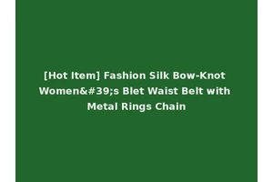 [Hot Item] Fashion Silk Bow-Knot Women's Blet Waist Belt with Metal Rings Chain