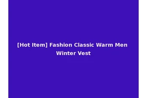 [Hot Item] Fashion Classic Warm Men Winter Vest