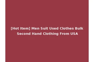 [Hot Item] Men Suit Used Clothes Bulk Second Hand Clothing From USA