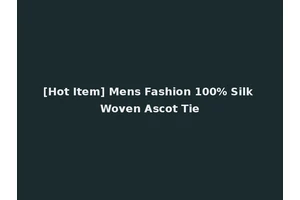 [Hot Item] Mens Fashion 100% Silk Woven Ascot Tie