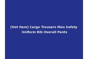 [Hot Item] Cargo Trousers Man Safety Uniform Bib Overall Pants