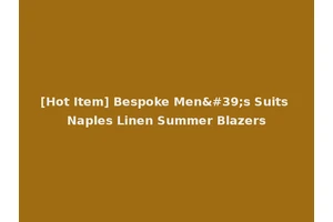 [Hot Item] Bespoke Men's Suits Naples Linen Summer Blazers