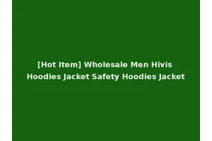 [Hot Item] Wholesale Men Hivis Hoodies Jacket Safety Hoodies Jacket