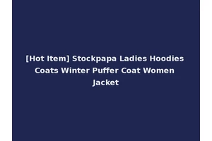 [Hot Item] Stockpapa Ladies Hoodies Coats Winter Puffer Coat Women Jacket