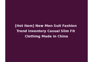 [Hot Item] New Men Suit Fashion Trend Inventory Casual Slim Fit Clothing Made in China