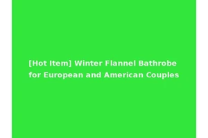 [Hot Item] Winter Flannel Bathrobe for European and American Couples