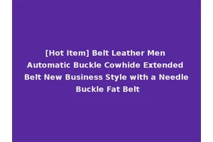 [Hot Item] Belt Leather Men Automatic Buckle Cowhide Extended Belt New Business Style with a Needle Buckle Fat Belt