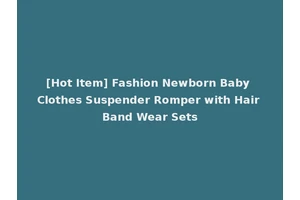 [Hot Item] Fashion Newborn Baby Clothes Suspender Romper with Hair Band Wear Sets