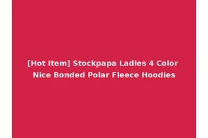 [Hot Item] Stockpapa Ladies 4 Color Nice Bonded Polar Fleece Hoodies