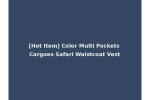 [Hot Item] Color Multi Pockets Cargoes Safari Waistcoat Vest