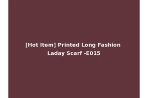 [Hot Item] Printed Long Fashion Laday Scarf -E015