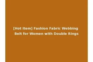[Hot Item] Fashion Fabric Webbing Belt for Women with Double Rings