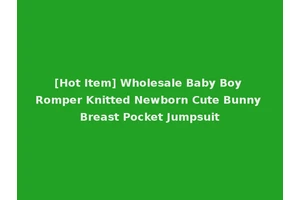 [Hot Item] Wholesale Baby Boy Romper Knitted Newborn Cute Bunny Breast Pocket Jumpsuit