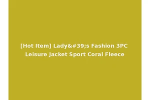[Hot Item] Lady's Fashion 3PC Leisure Jacket Sport Coral Fleece