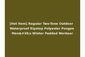 [Hot Item] Regular Two-Tone Outdoor Waterproof Ripstop Polyester Pongee Men's Winter Padded Workear
