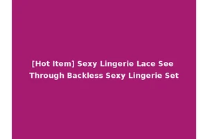 [Hot Item] Sexy Lingerie Lace See Through Backless Sexy Lingerie Set