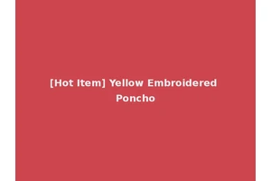 [Hot Item] Yellow Embroidered Poncho