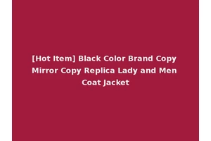 [Hot Item] Black Color Brand Copy Mirror Copy Replica Lady and Men Coat Jacket