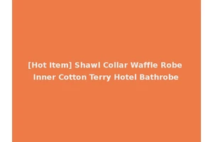 [Hot Item] Shawl Collar Waffle Robe Inner Cotton Terry Hotel Bathrobe