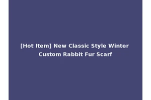 [Hot Item] New Classic Style Winter Custom Rabbit Fur Scarf