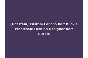 [Hot Item] Custom Concho Belt Buckle Wholesale Fashion Designer Belt Buckle