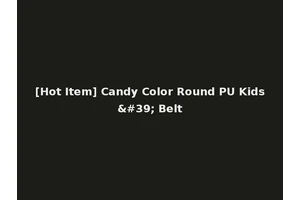 [Hot Item] Candy Color Round PU Kids' Belt