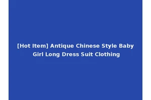 [Hot Item] Antique Chinese Style Baby Girl Long Dress Suit Clothing
