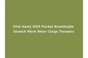 [Hot Item] OEM Pocket Breathable Stretch Work Wear Cargo Trousers