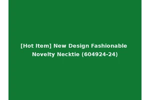 [Hot Item] New Design Fashionable Novelty Necktie (604924-24)
