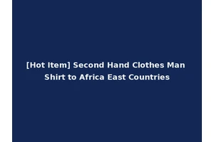 [Hot Item] Second Hand Clothes Man Shirt to Africa East Countries