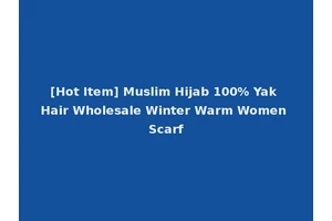 [Hot Item] Muslim Hijab 100% Yak Hair Wholesale Winter Warm Women Scarf