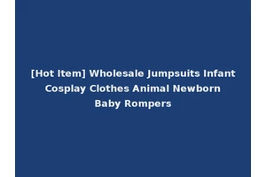 [Hot Item] Wholesale Jumpsuits Infant Cosplay Clothes Animal Newborn Baby Rompers