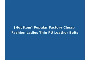 [Hot Item] Popular Factory Cheap Fashion Ladies Thin PU Leather Belts