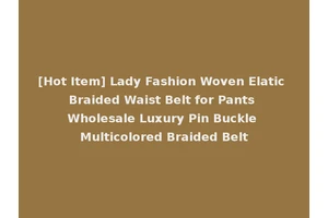 [Hot Item] Lady Fashion Woven Elatic Braided Waist Belt for Pants Wholesale Luxury Pin Buckle Multicolored Braided Belt