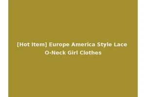 [Hot Item] Europe America Style Lace O-Neck Girl Clothes